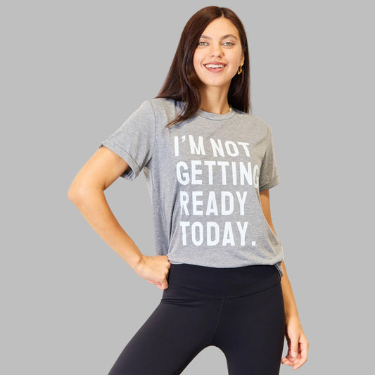 Not Getting Ready Tee