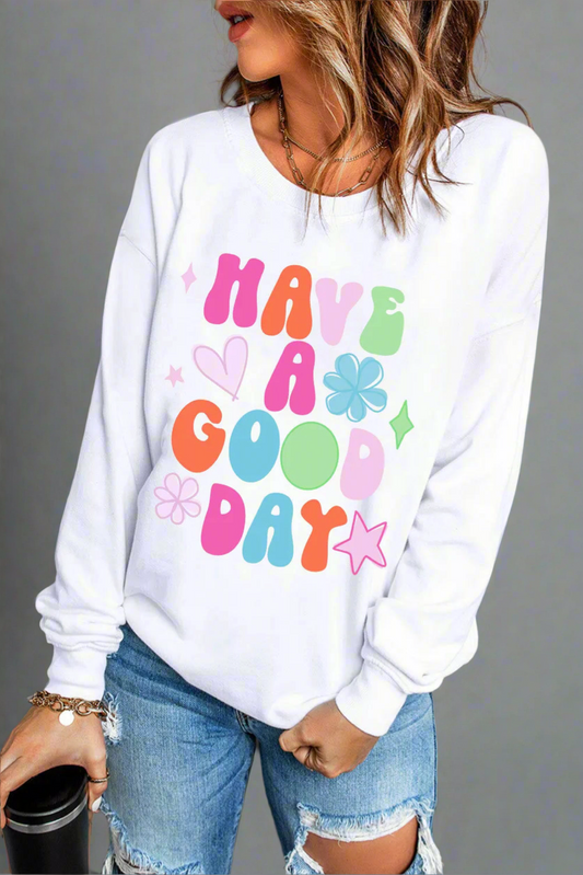 HAVE A GOOD DAY Sweatshirt